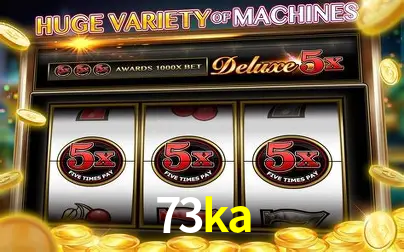 Descubra o Mundo do Cassino Online com 73ka